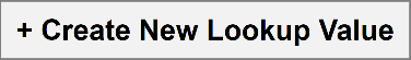 the Create New Lookup Value button