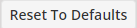 the Reset to Defaults button